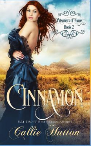 Kniha Prisoners of Love: Cinnamon Callie Hutton