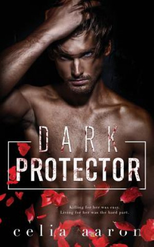 Книга Dark Protector Celia Aaron