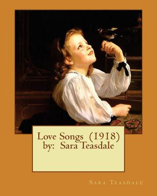 Книга Love Songs (1918) by: Sara Teasdale Sara Teasdale