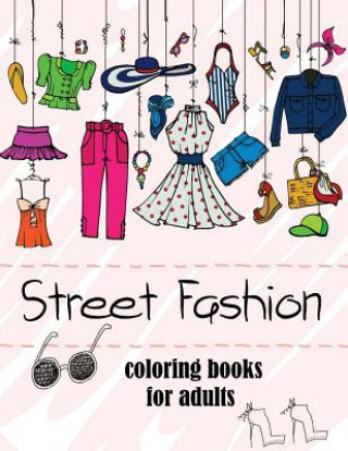 Książka Fashion Coloring Books for Adults Vol.2: 2017 Fun Fashion and Fresh Styles! Gabrielle D Davis