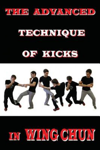 Könyv The advanced technique of kicks in wing chun Semyon Neskorodev