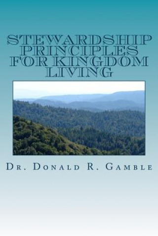 Knjiga Stewardship Principles for Kingdom Living Dr Donald R Gamble