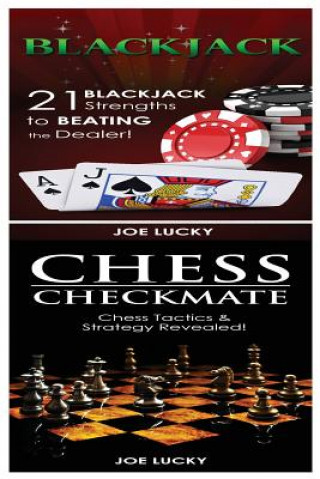 Kniha Blackjack & Chess Checkmate: 21 Blackjack Strengths to Beating the Dealer! & Chess Tactics & Strategy Revealed! Joe Lucky