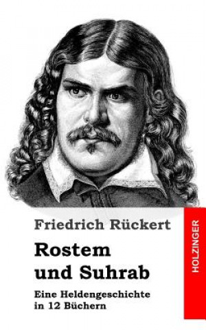 Kniha Rostem und Suhrab: Eine Heldengeschichte in 12 Büchern Friedrich Ruckert