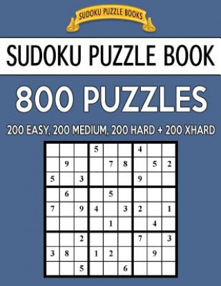 Carte Sudoku Puzzle Book, 800 Puzzles, 200 Easy, 200 Medium, 200 Hard and 200 Extra Hard: Improve Your Game With This Four Level Book Sudoku Puzzle Books