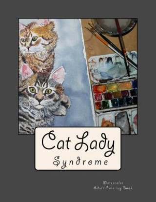 Carte Cat Lady Syndrome Watercolor: Adult Coloring Book Adult Coloring