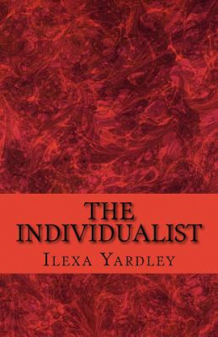 Knjiga The Individualist: Monetizing Universal Circularity Ilexa Yardley