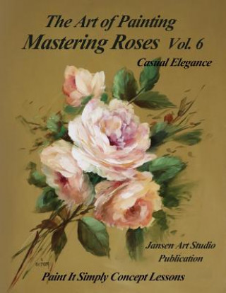 Carte Mastering Roses Vol. 6: Casual Elegance David W Jansen