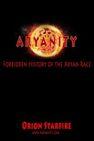 Kniha Aryanity: Forbidden History of the Aryan Race Orion Starfire