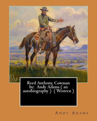 Kniha Reed Anthony, Cowman by: Andy Adams ( an Autobiography ) ( Western ) Andy Adams