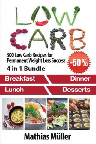 Kniha Low Carb Recipes: 300 Low Carb Recipes for Permanent Weight Loss Success Mathias Muller