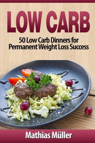 Buch Low Carb Recipes: 50 Low Carb Dinners for Permanent Weight Loss Success Mathias Muller