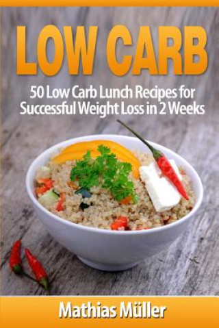 Buch Low Carb Recipes: 50 Low Carb Lunch Recipes for Successful Weight Loss in 2 Weeks Mathias Muller