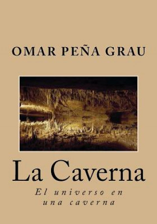 Buch La caverna: El universo en una caverna Pena Grau Omar