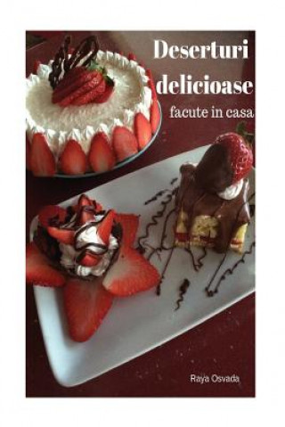 Book Deserturi Delicioase Facute in Casa MS Raya Osvada