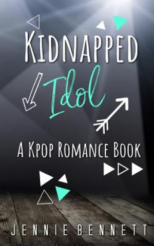 Carte Kidnapped Idol: A Kpop Romance Book Jennie Bennett