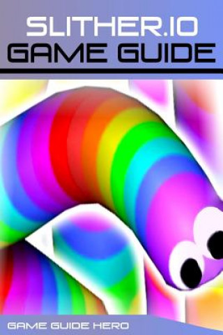 Book Slither.io: Game Guide Game Guide Hero