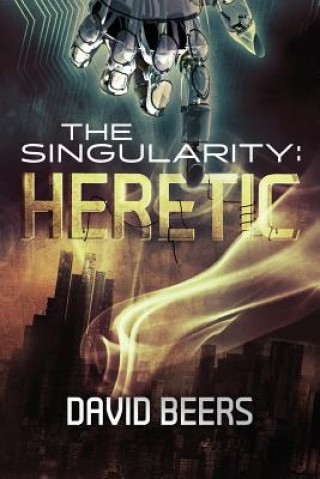 Kniha The Singularity: Heretic David Beers