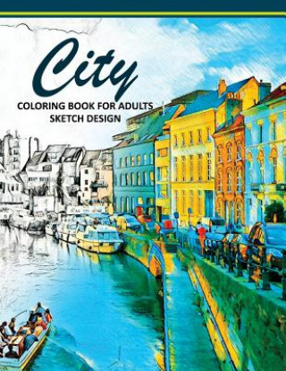 Könyv City Coloring Books for Adults: A Sketch grayscale coloring books beginner (High Quality picture) Sketch Grayscale Coloring Books