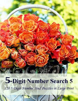 Kniha 5-Digit Number Search 5: 120 5-Digit Number Find Puzzles in Large Print Puzzlefast