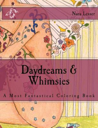 Könyv Daydreams & Whimsies: A Most Fantastical Coloring Book Nara Lesser