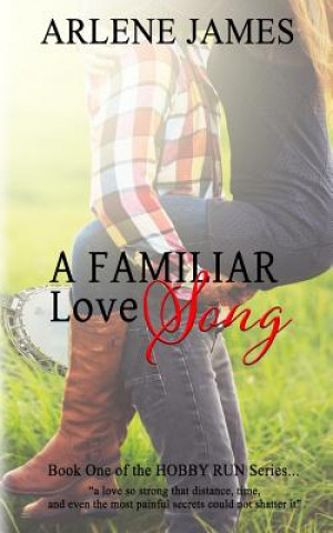 Kniha A Familiar Love Song: Book One of the HOBBY RUN Series Arlene James