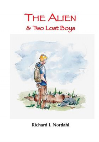 Knjiga The Alien: & Two Lost Boys Richard I Nordahl