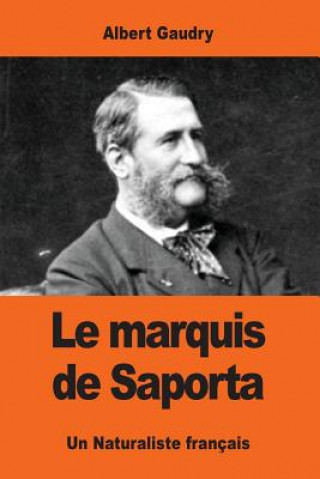 Carte Le marquis de Saporta: Un Naturaliste français Albert Gaudry