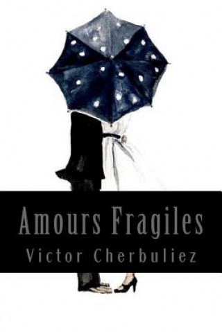 Carte Amours Fragiles Victor Cherbuliez