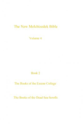 Kniha The New Melchizedek Bible, volume 4, book 2: The Books of the Essene College The New Melchizede Theology Law Library