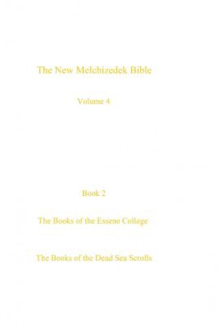 Książka The New Melchizedek Bible, volume 4, book 2: The Books of the Essene College The New Melchizede Theology Law Library