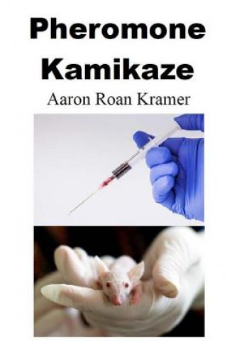 Knjiga Pheromone Kamikaze Aaron Roan Kramer