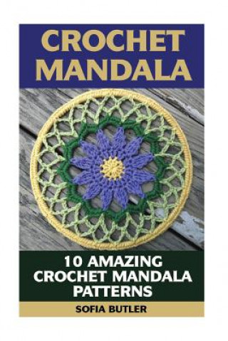Книга Crochet Mandala: 10 Amazing Crochet Mandala Patterns Sofia Butler