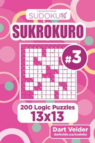 Kniha Sudoku Sukrokuro - 200 Logic Puzzles 13x13 (Volume 3) Dart Veider