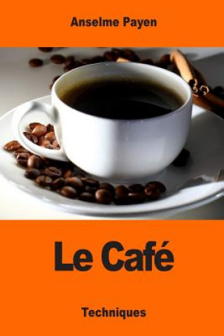 Książka Le Café: Sa culture et ses applications hygiéniques Anselme Payen