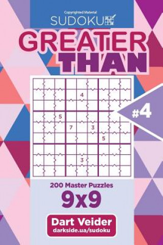 Könyv Sudoku Greater Than - 200 Master Puzzles 9x9 (Volume 4) Dart Veider