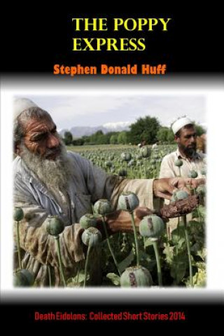 Carte The Poppy Express: Death Eidolons: Collected Short Stories 2014 Stephen Donald Huff