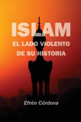 Carte Islam: El lado violento de su historia Efren Cordova