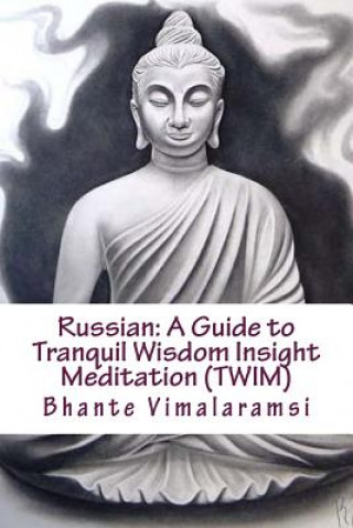 Carte Russian: A Guide to Tranquil Wisdom Insight Meditation (Twim): Russian Language Edition Bhante Vimalaramsi