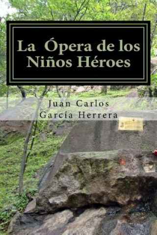 Książka La opera de los ni?os heroes Juan Carlos Garcia Herrera