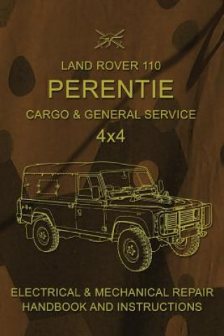 Carte Land Rover 110 Perentie Cargo & General Service 4x4: Electrical & Mechanical Repair Handbook and Instructions Australian Army