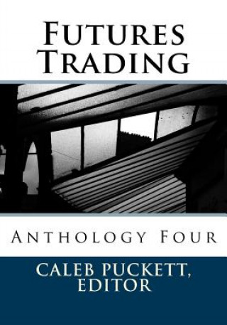 Knjiga Futures Trading: Anthology Four Caleb Puckett