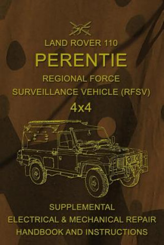 Carte Land Rover 110 Perentie Regional Force Surveillance Vehicle (RFSV) 4x4: Supplemental Electrical & Mechanical Repair Handbook and Instructions Australian Army