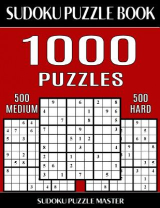 Kniha Sudoku Puzzle Book 1,000 Puzzles, 500 Medium and 500 Hard: Two Levels Of Sudoku Puzzles In This Jumbo Size Book Sudoku Puzzle Master