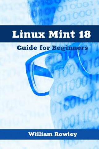Buch Linux Mint 18: Guide for Beginners William Rowley