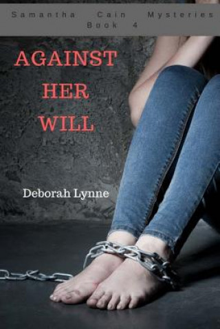 Kniha Against Her Will: Samantha Cain Mysteries Book 4 Deborah Lynne