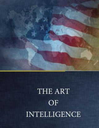Kniha THE ART of INTELLIGENCE Air War College