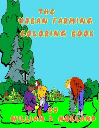 Knjiga The Urban Farming Coloring Book William D Holland