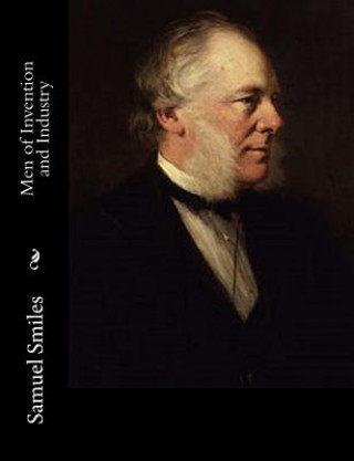 Könyv Men of Invention and Industry Samuel Smiles