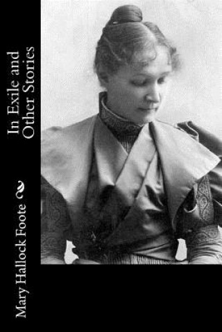 Carte In Exile and Other Stories Mary Hallock Foote